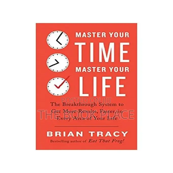 Master Your Time, Master Your Life by Brian Tracy