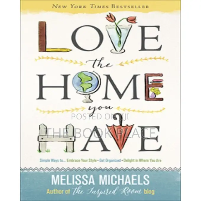 Love the Home You Have by Melissa Michaels