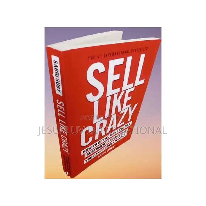 Sell Like Crazy: How to Get as Many Clients by Sabri Suby