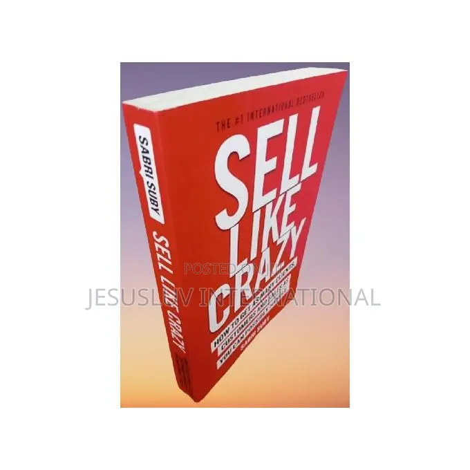 Sell Like Crazy: How to Get as Many Clients by Sabri Suby