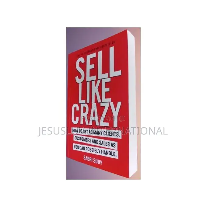 Sell Like Crazy: How to Get as Many Clients by Sabri Suby