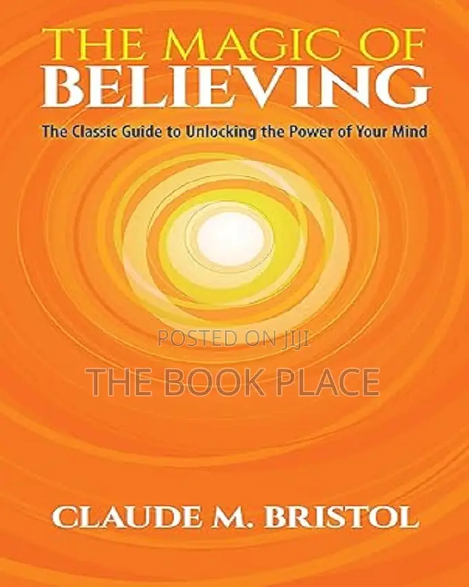 The Magic of Believing by Claude M. Bristol