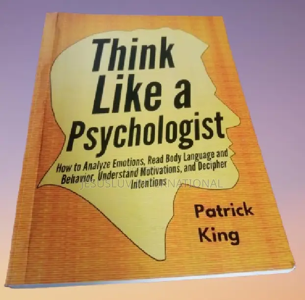 Think Like a Psychologist: How to Analyze Emotions, Read Body Language