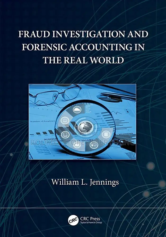 Fraud Investigation and Forensic Accounting in the Real