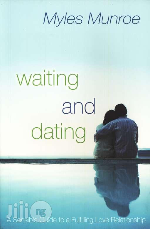 Waiting and Dating: A Sensible Guide to a Fulfilling Love