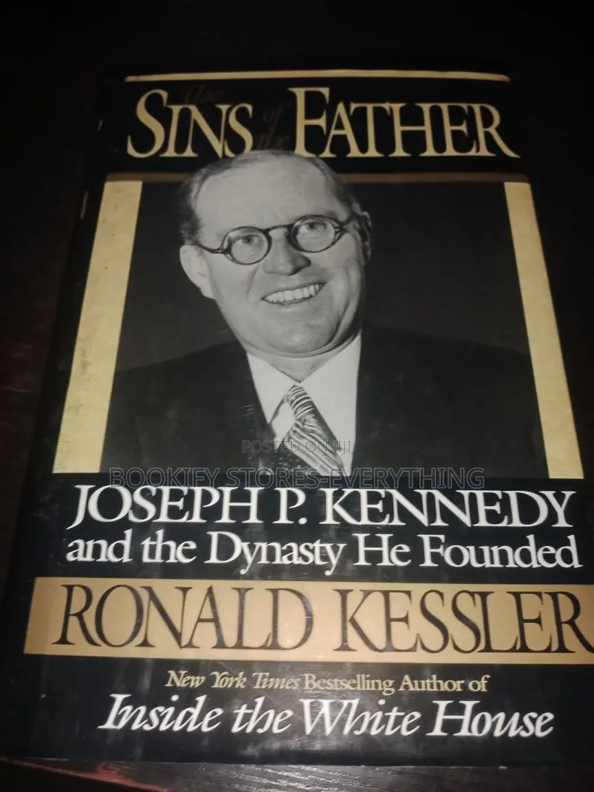 Sins of the Father: Joseph P. Kennedy and the Dynasty
