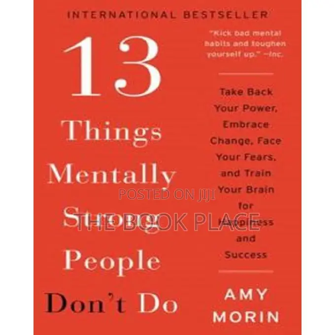 13 Things Mentally Strong People Don't Do by Amy Morin