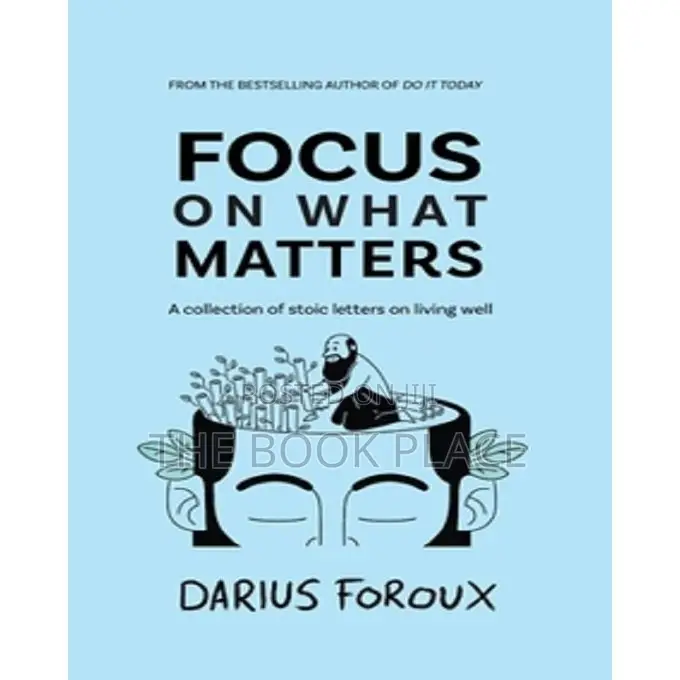 Focus on What Matters by Darius Foroux