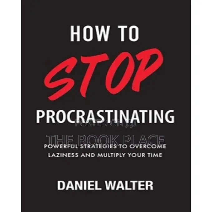 How to Stop Procrastinating by Daniel Walter