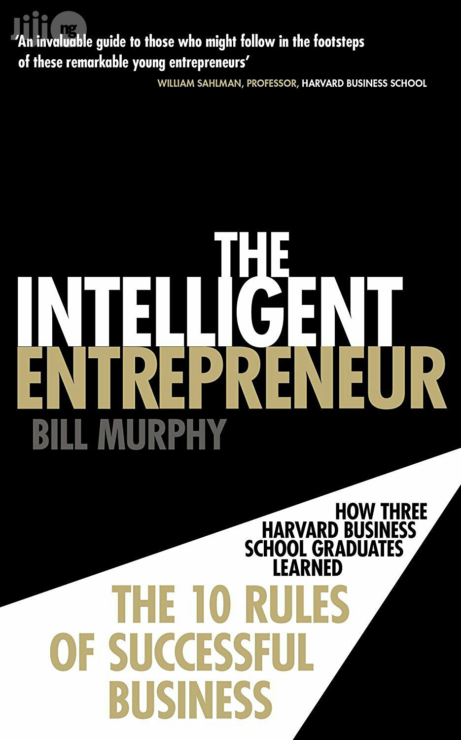 The Intelligent Entrepreneur : How Three Harvard Business School