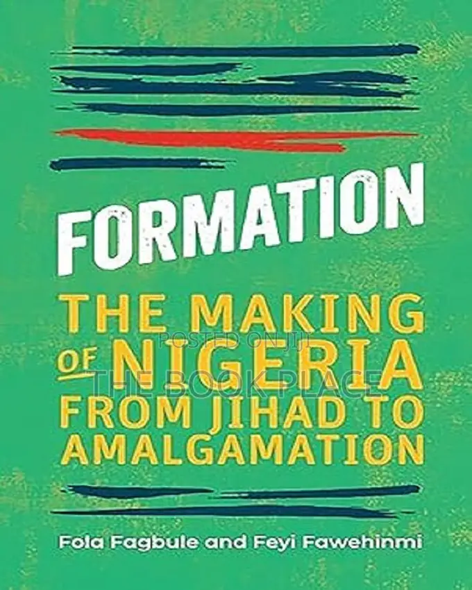 Formation: The Making of Nigeria From Jihad to Amalgamation