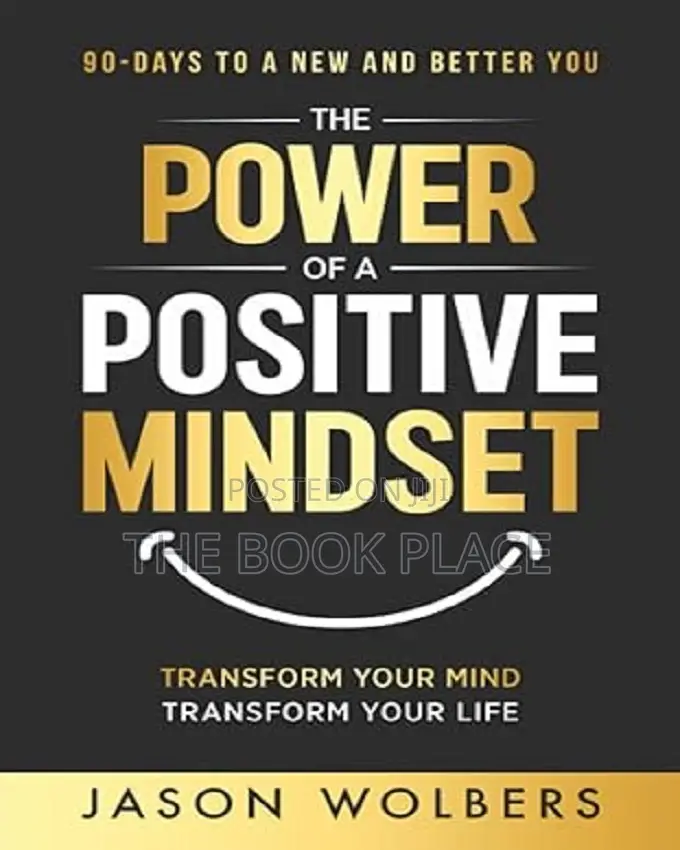 The Power of a Positive Mindset by Jason Wolbers