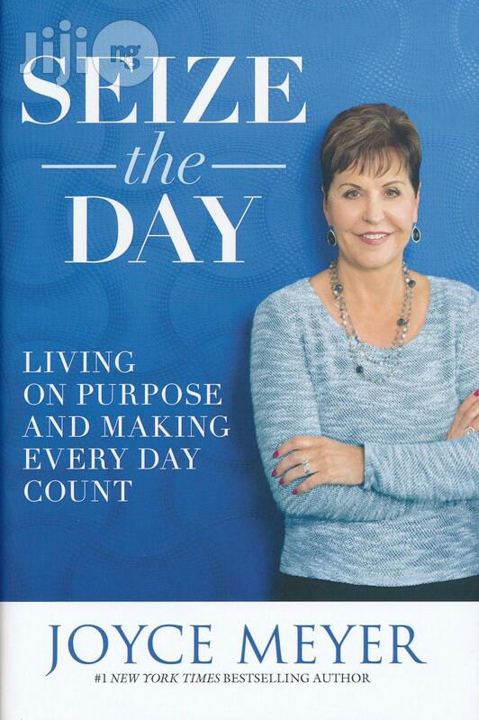 Seize the Day: Living on Purpose and Making Every Day Countjoyce Meyer