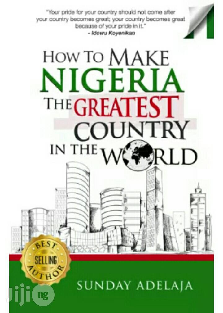 Sunday Adelaja How To Make Nigeria The Greatest Country In The World