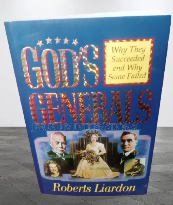 God's Generals: Why They Succeeded and Why Some Failed