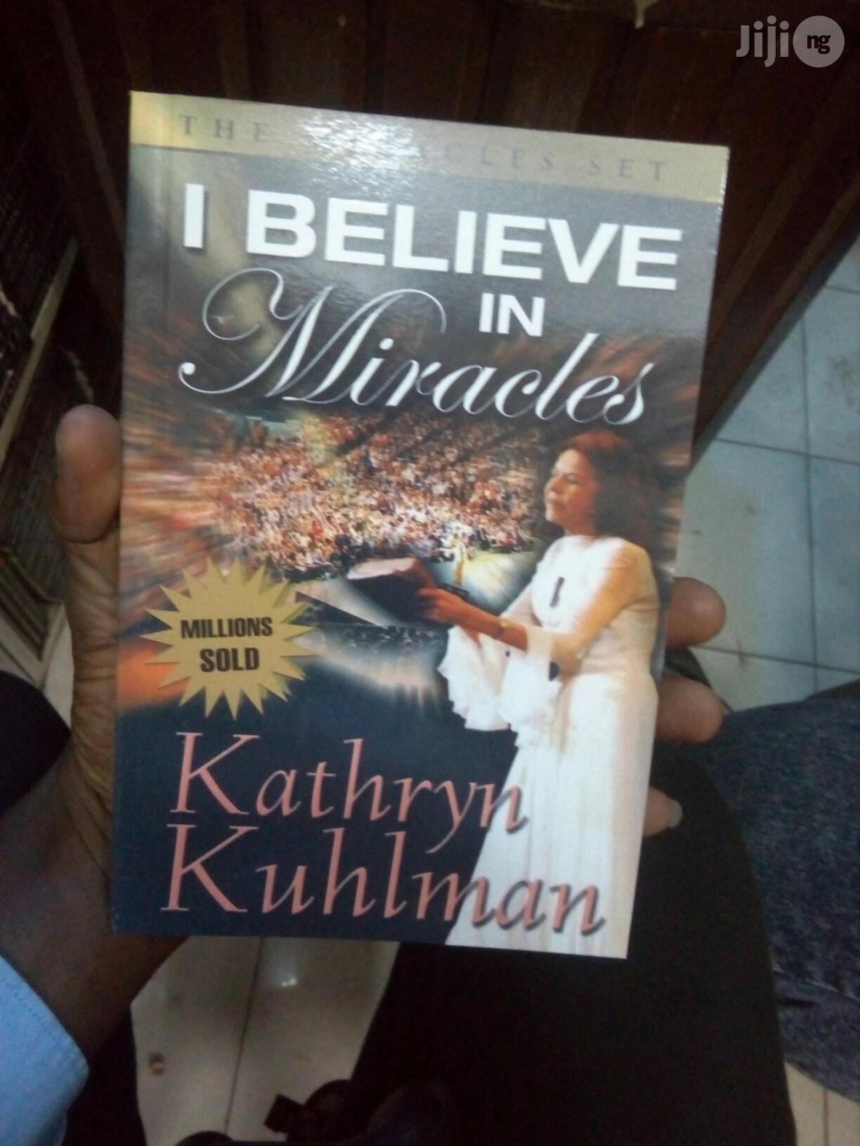 I Believe in Miracles by Kathryn Kuhlman
