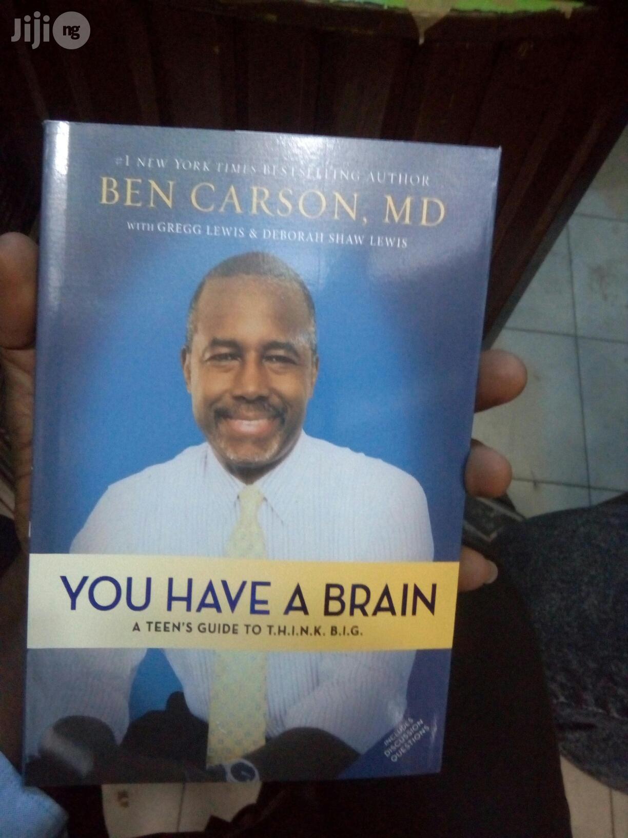 You Have a Brain: A Teen's Guide to T.H.I.N. By Ben Carson