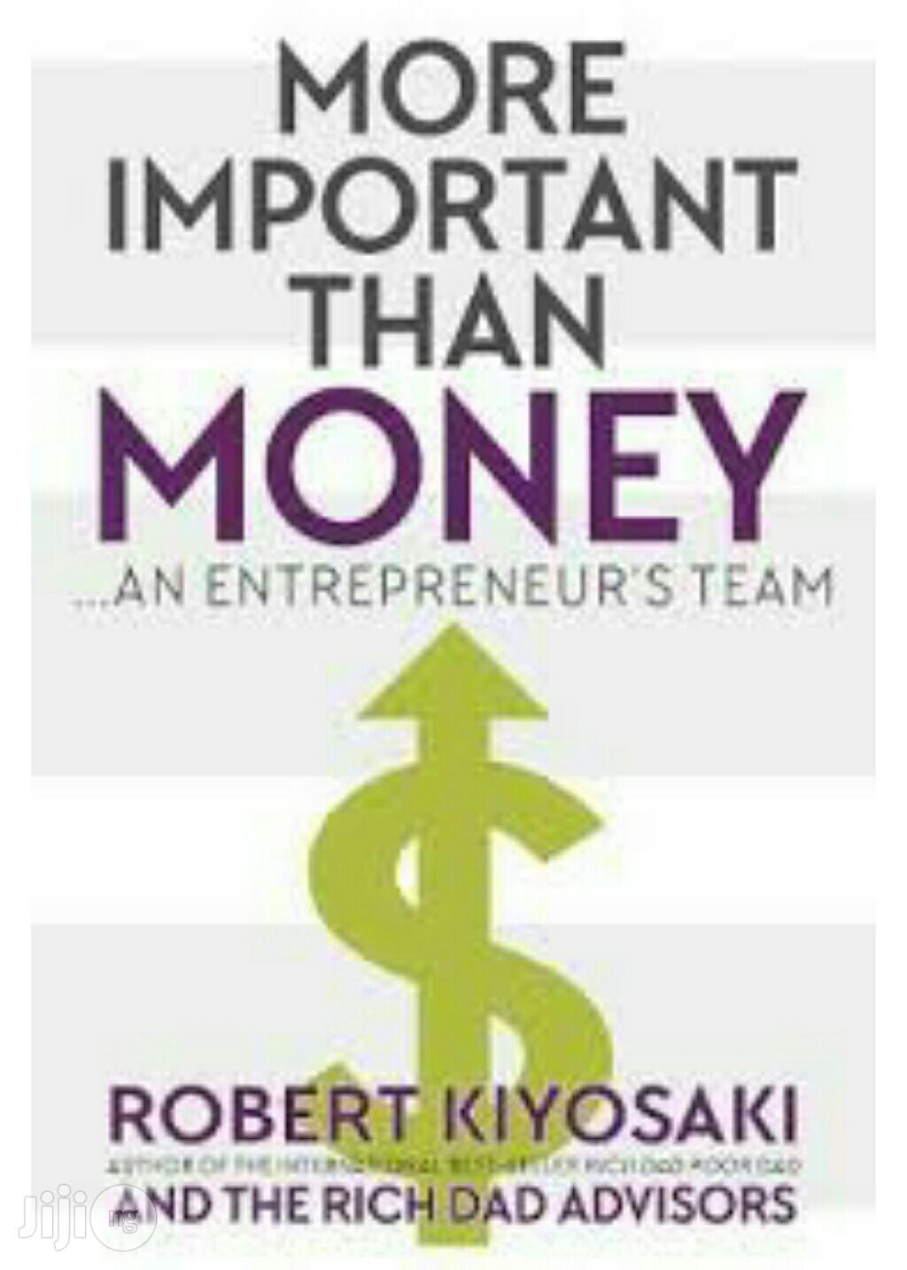 More Important Than Money: An Entrepreneur's Team Robert Kiyosaki