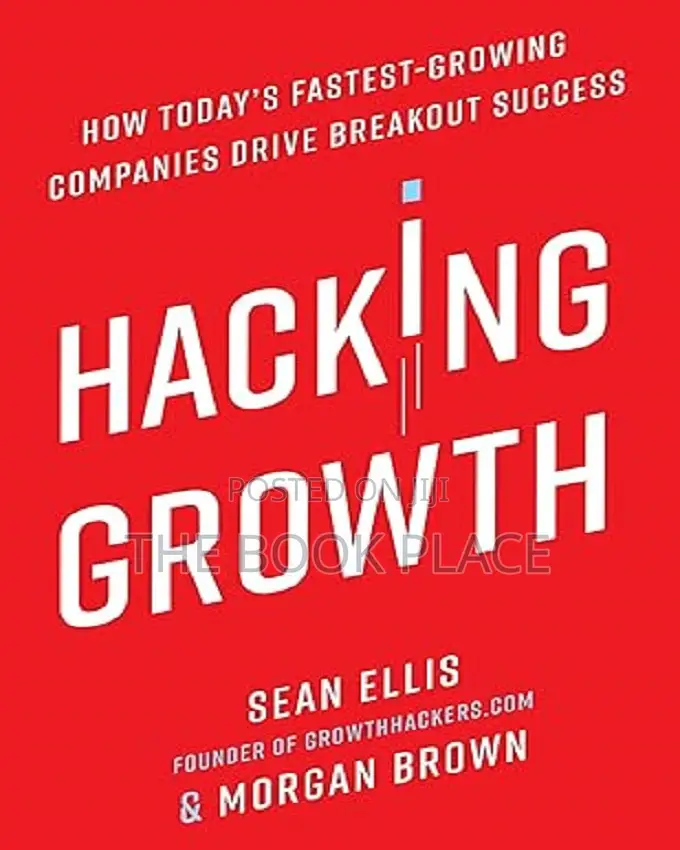 Hacking Growth by Sean Ellis , Morgan Brown