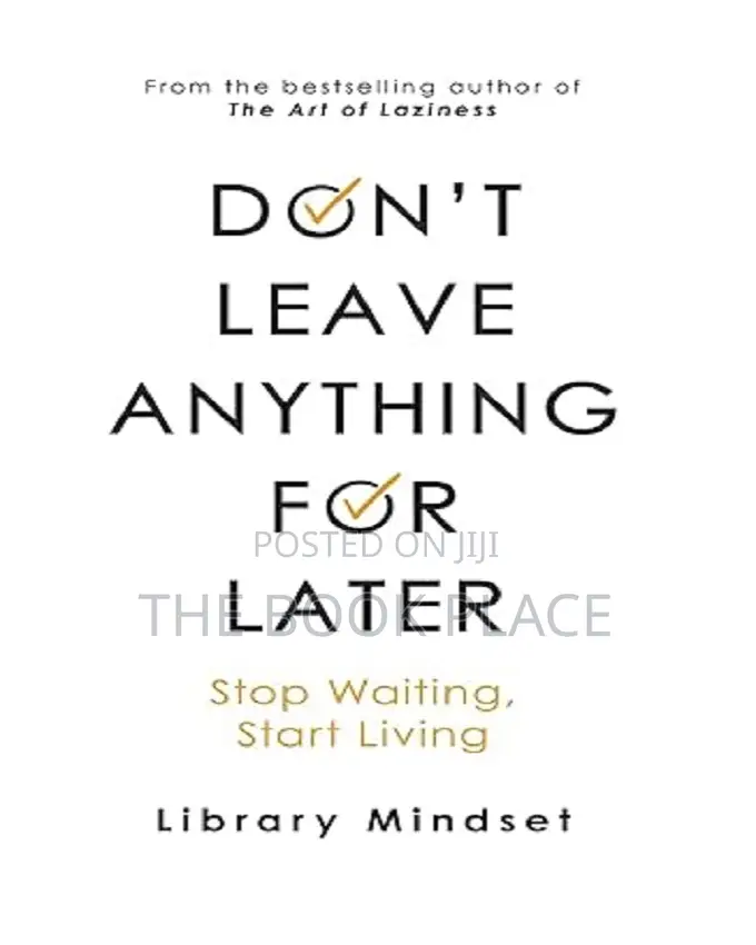 Don't Leave Anything for Later by Library Mindset