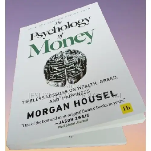 The Psychology of Money: Timeless Lessons on Wealth, Greed, Happiness