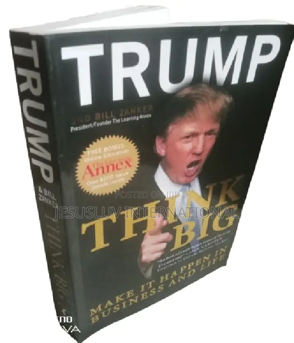 Think Big: Make It Happen in Business and Life by Donald J. Trump