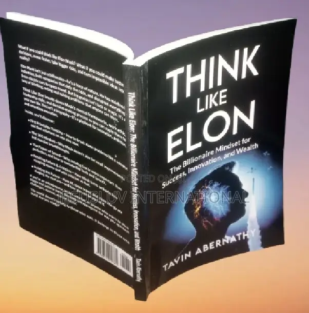 Think Like Elon: The Billionaire Mindset for Success, (Elon Musk)