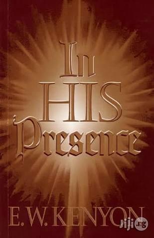 In His Presence by E.W Kenyon